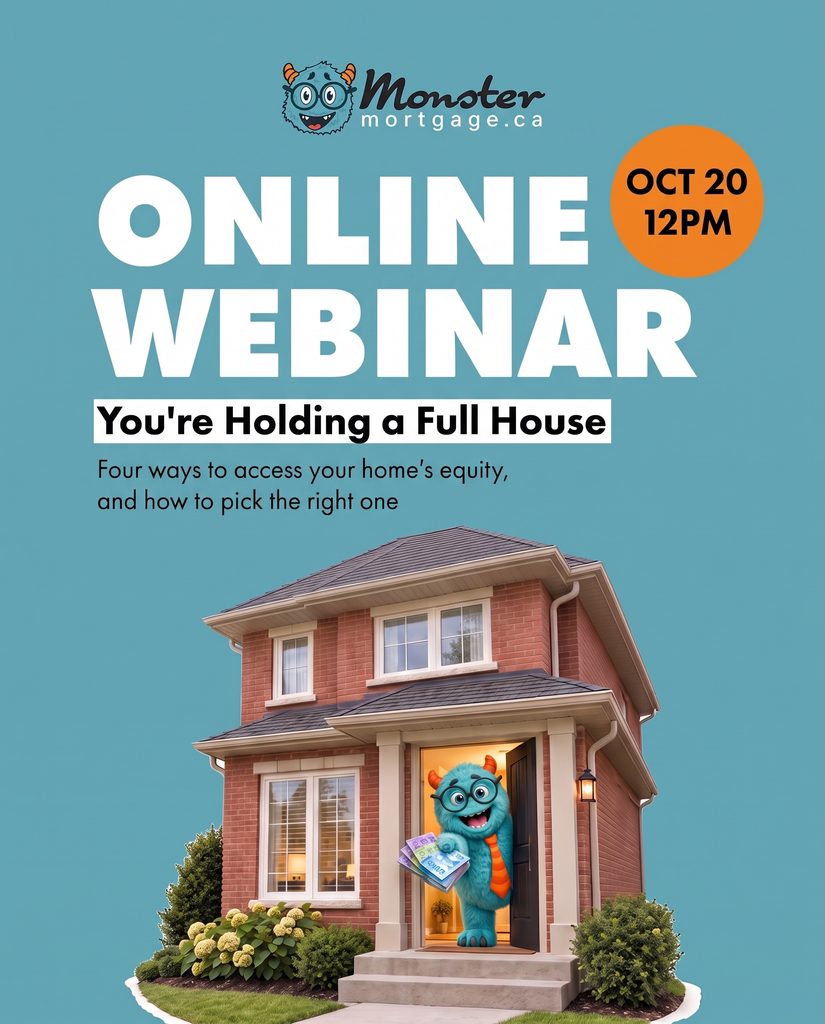 You’re holding a full house home equity webinar poster with the MonsterMortgage.ca mascot